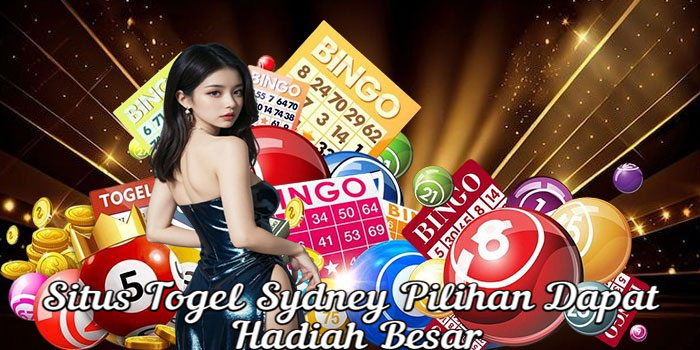 Situs Togel Sydney Pilihan Dapat Hadiah Besar