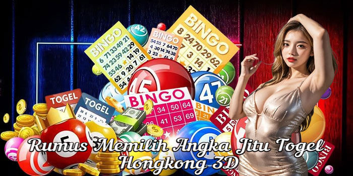 Rumus Memilih Angka Jitu Togel Hongkong 3D