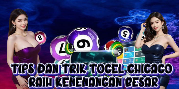 Tips dan Trik Togel Chicago Raih Kemenangan Besar