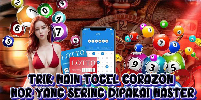 Trik Main Togel Corazon Mor yang Sering Dipakai Master