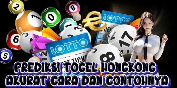 Prediksi Togel Hongkong Akurat Cara dan Contohnya